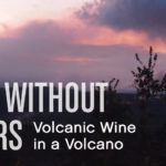 Eaters Without Borders: Volcanic Wine in a Volcano